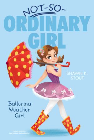 [Not-So-Ordinary Girl 01] • Not So Ordinary 1 · Ballerina Weather Girl